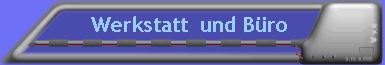 Werkstatt  und Bro
